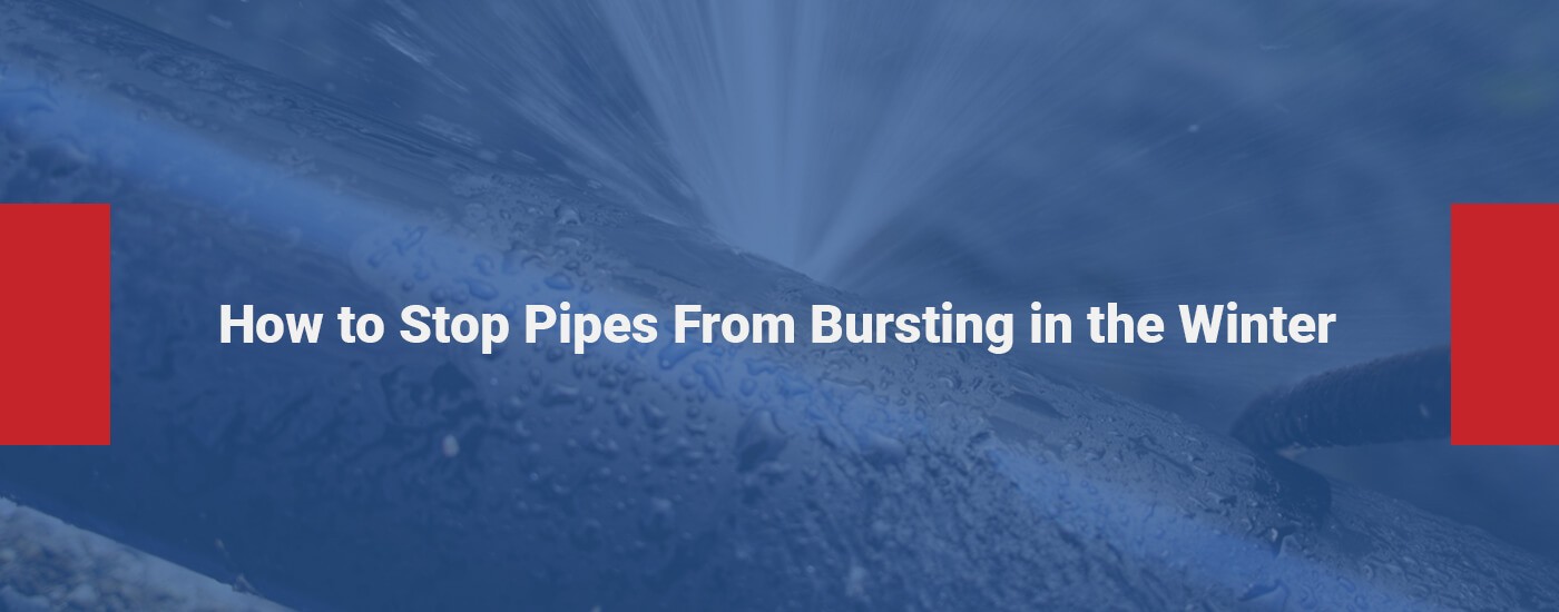 How to Stop Pipes From Bursting in the Winter